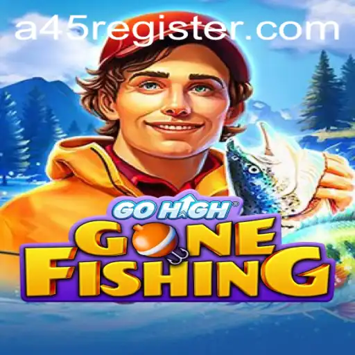 GoHighGoneFishing: A45 REGISTER and the Thrill of the Catch